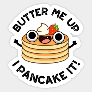 Butter Me Up I Pancake It Funny Food Pun Sticker